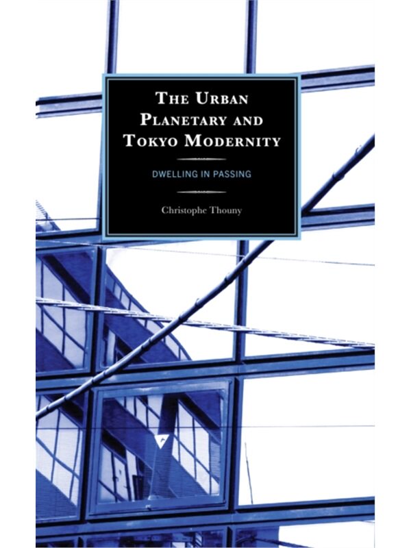 按需印刷不退不换The Urban Planetary and Tokyo Modernity