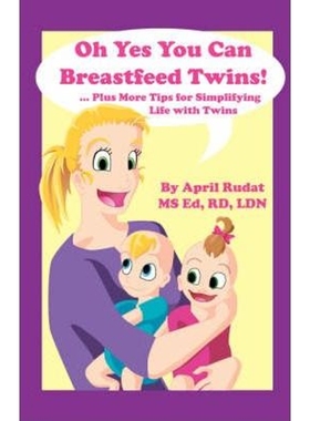 按需印刷Oh Yes You Can Breastfeed Twins! ...Plus More Tips for Simplifying Life with Twins[9780979154904]