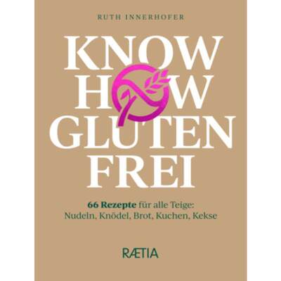 预订【德语】 Know-how glutenfrei:66 Rezepte für alle Teige: Nudeln, Knödel, Brot, Kuch