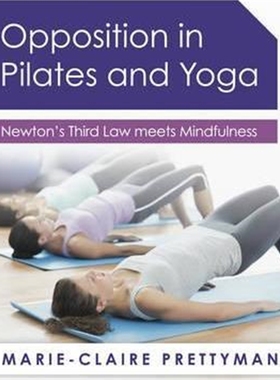 按需印刷图书Opposition in Pilates and Yoga:Newton's Third Law meets Mindfulness[9781784520762]