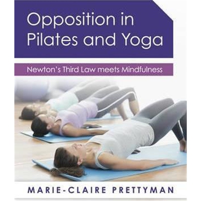 按需印刷不退不换图书Opposition in Pilates and Yoga:Newton's Third Law meets Mindfulness[9781784520762]