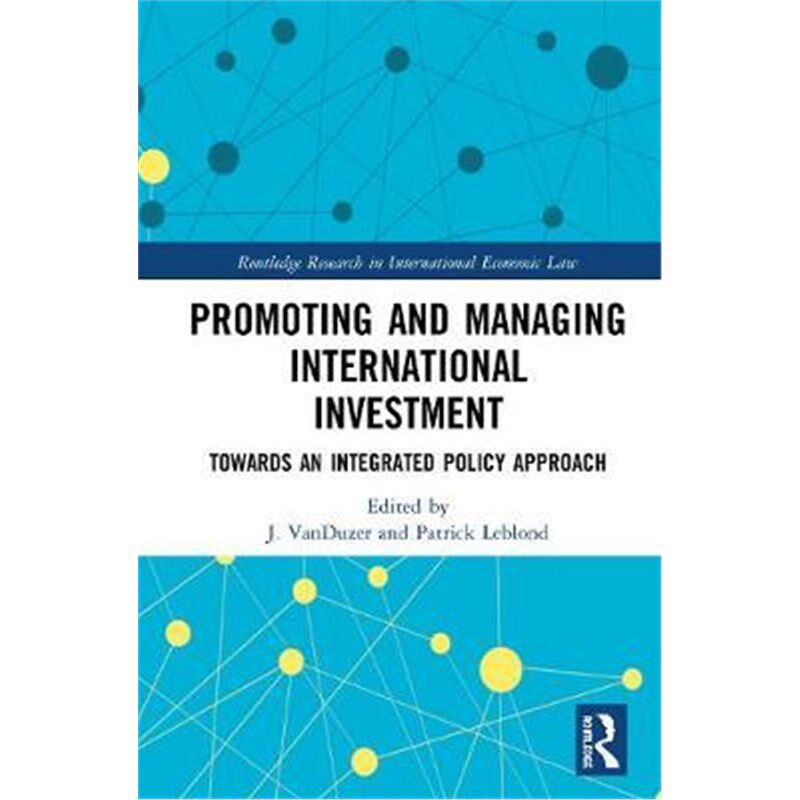 按需印刷不退不换Promoting and Managing International Investment:Towards an Integrated Policy Approach[9780367181840]