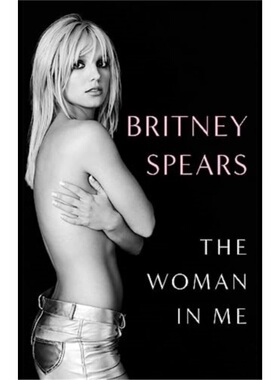 现货 英文原版 The Woman in Me 我内心的女人 Britney Spears 小甜甜 布兰妮斯皮尔斯传记 歌手 精装 美国版 上海外文书店