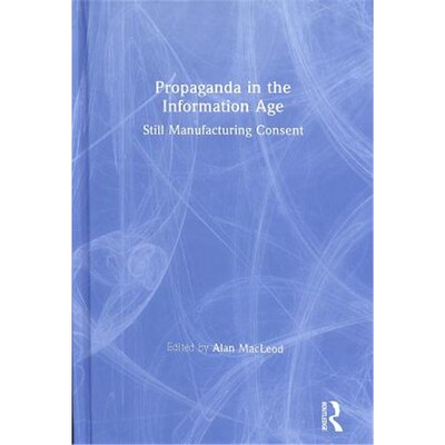 按需印刷Propaganda in the Information Age:Still Manufacturing Consent[9781138366398]