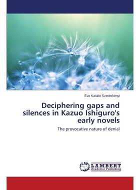 按需印刷Deciphering gaps and silences in Kazuo Ishiguro's early novels[9783848492220]