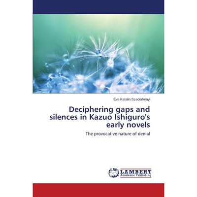 按需印刷不退不换Deciphering gaps and silences in Kazuo Ishiguro's early novels[9783848492220]