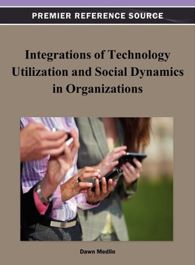 按需印刷Integrations of Technology Utilization and Social Dynamics in Organizations[9781466619487]
