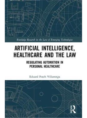 按需印刷不退不换Robots, Healthcare, and the Law:Regulating Automation in Personal Care[9780367076610]