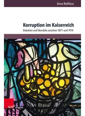 预订Korruption im Kaiserreich:Debatten und Skandale zwischen 1871 und 1914