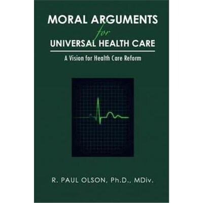 按需印刷不退不换Moral Arguments for Universal Health Care[9781467856287]