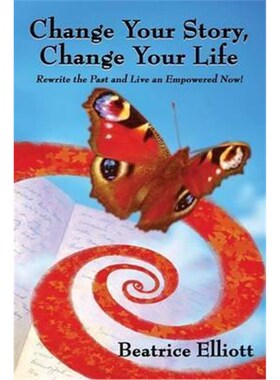 按需印刷Change Your Story, Change Your Life:Rewrite the Past and Live an Empowered Now![9780978438821]