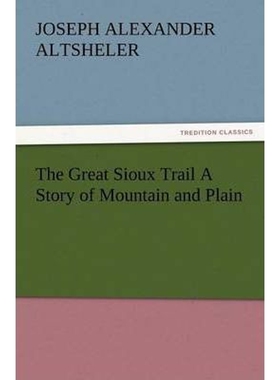 按需印刷不退不换The Great Sioux Trail a Story of Mountain and Plain[9783847222606]