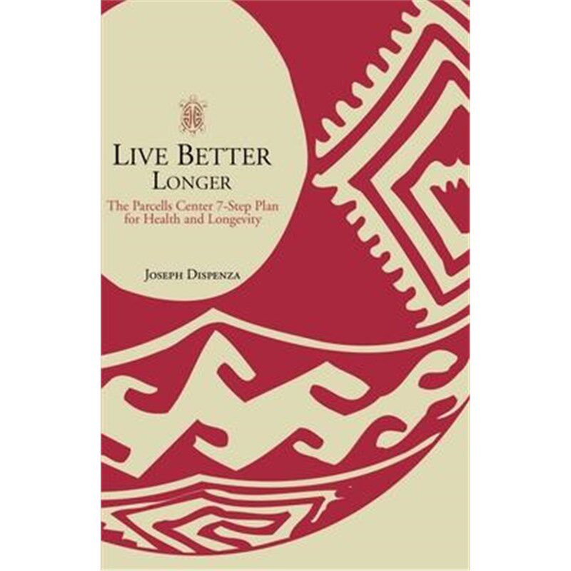 按需印刷不退不换Live Better Longer:The Parcells Center Seven-Step Plan for Health and Longevity[9780595163618]