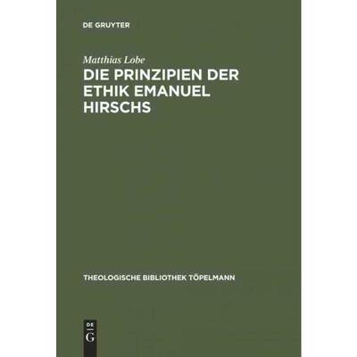 按需印刷不退不换DEG Die Prinzipien der Ethik Emanuel Hirschs[9783110144291]