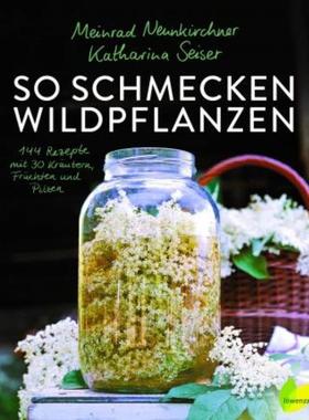 预订【德语】 So schmecken Wildpflanzen:144 Rezepte mit 30 Kräutern, Früchten und Pilze