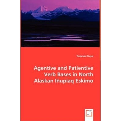 按需印刷Agentive and Patientive Verb Bases in North Alaskan I?upiaq Eskimo[9783836495431]