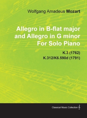 预订Allegro in B-Flat Major and Allegro in G Minor by Wolfgang Amadeus Mozart for Solo Piano K.3 (1762)