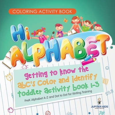 预订Coloring Activity Book. Hi Alphabet! Getting to Know the ABC's Color and Identify Toddler Activity B