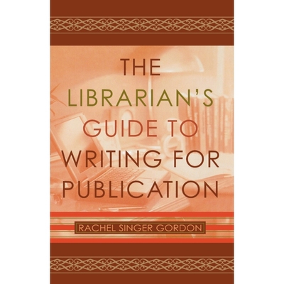 按需印刷The Librarian's Guide to Writing for Publication[9780810848955]