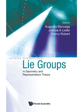 按需印刷不退不换Infinite Dimensional Lie Groups in Geometry and Representation Theory[9789812380685]