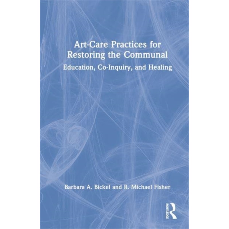 预订Art-Care Practices for Restoring the Communal[9781032109961]