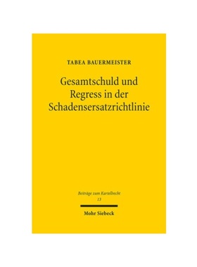 预订【德语】Gesamtschuld und Regress in der Schadensersatzrichtlinie:Art. 11 und Art. 19 RL 2014/104/EU auf dem Prüfsta
