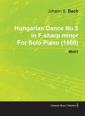 按需印刷不退不换Hungarian Dance No.5 in F-Sharp Minor by Johannes Brahms for Solo Piano (1868) Wo01[9781446515389]