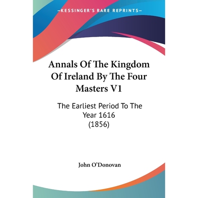 按需印刷不退不换Annals Of The Kingdom Of Ireland By The Four Masters V1[9780548808795]