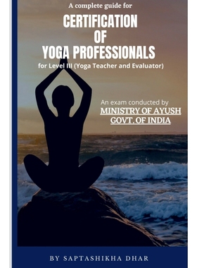 预订A Complete Guide for Certification of Yoga Professionals for Level III (Yoga Teacher and Evaluator)