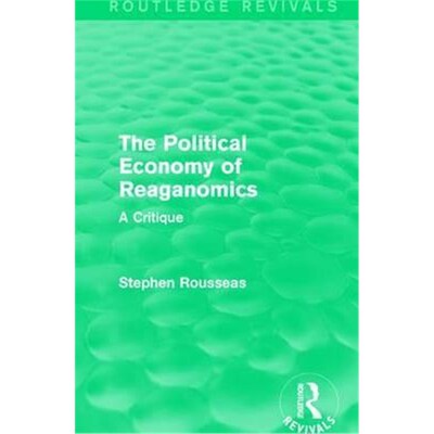按需印刷不退不换The Political Economy of Reaganomics:A Critique[9781138193635]