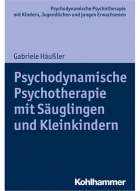 预订【德语】Psychodynamische Psychotherapie mit Sauglingen und Kleinkindern[9783170298675]