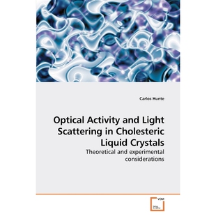 按需印刷Optical Activity and Light Scattering in Cholesteric Liquid Crystals[9783639221169]