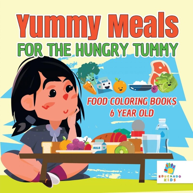 按需印刷不退不换Yummy Meals for the Hungry Tummy | Food Coloring Books 6 Year Old[9781645210443]