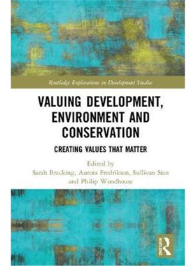 按需印刷不退不换Valuing Development, Environment and Conservation:Creating Values that Matter[9781138080515]