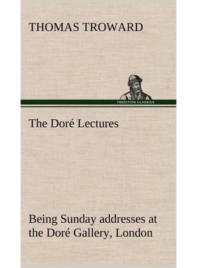 预订The Doré Lectures being Sunday addresses at the Doré Gallery, London, given in connection with the H