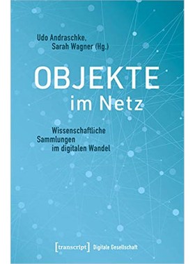 预订【德语】 Objekte im Netz:Wissenschaftliche Sammlungen im digitalen Wandel