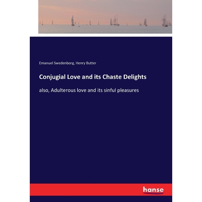 按需印刷不退不换Conjugial Love and its Chaste Delights[9783337268107]