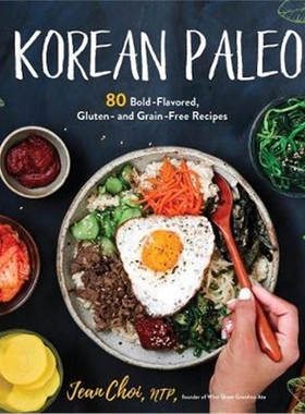 预订Korean Paleo:80 Bold-Flavored, Gluten- and Grain-Free Recipes