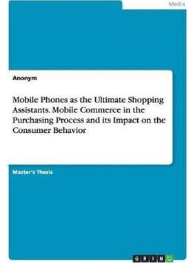 预订Mobile Phones as the Ultimate Shopping Assistants. Mobile Commerce in the Purchasing Process and its