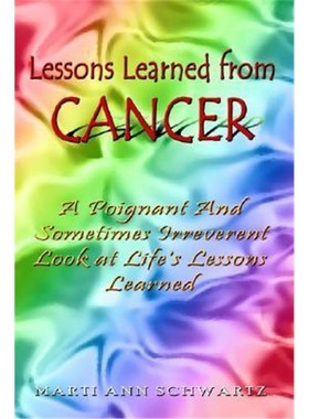 按需印刷Lessons Learned from Cancer:A Poignant and Sometimes Irreverent Look at Life's Lessons Learned[9781403360519]