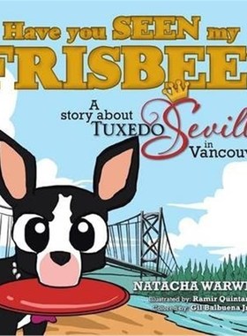 按需印刷Have you SEEN my FRISBEE?:A story about TUXEDO Seville, in Vancouver[9781490716169]