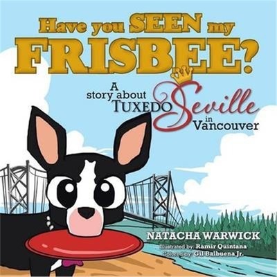 按需印刷Have you SEEN my FRISBEE?:A story about TUXEDO Seville, in Vancouver[9781490716169]