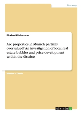 预订Are properties in Munich partially overvalued? An investigation of local real estate bubbles and pri
