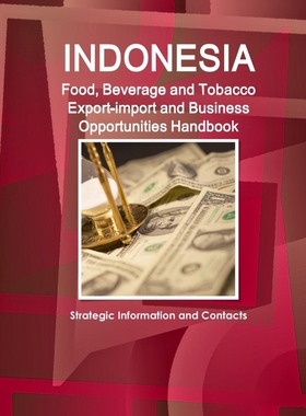 按需印刷不退不换Indonesia Food, Beverage and Tobacco Export-import and Business Opportunities Handbook[9781433023460]