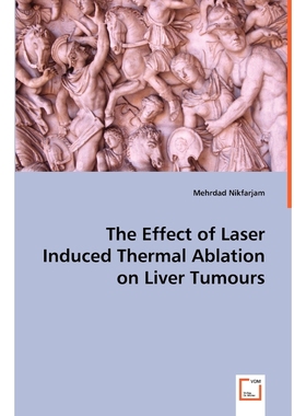 按需印刷The Effect of Laser Induced Thermal Ablation on Liver Tumours[9783639049800]