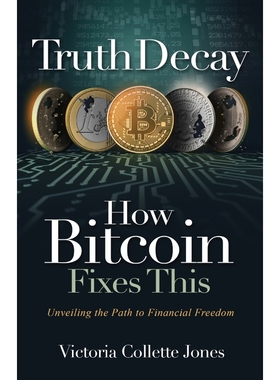 按需印刷Truth Decay How Bitcoin Fixes This[9781916337701]