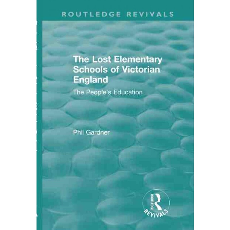 按需印刷不退不换TF The Lost Elementary Schools of Victorian England[9781138545199]