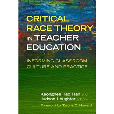 预订不退不换Critical Race Theory in Teacher Education:Informing Classroom Culture and Practi[9780807761373]