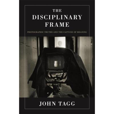 预订The Disciplinary Frame:Photographic Truths and the Capture of Meaning