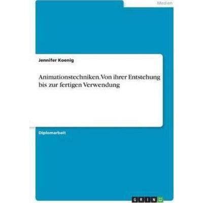 预订【德语】 Animationstechniken. Von ihrer Entstehung bis zur fertigen Verwendung:Diplomarbeit